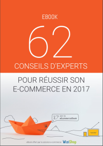 Ebook par Wizishop : 62 conseils d'experts pour réussir son e-commerce en 2017